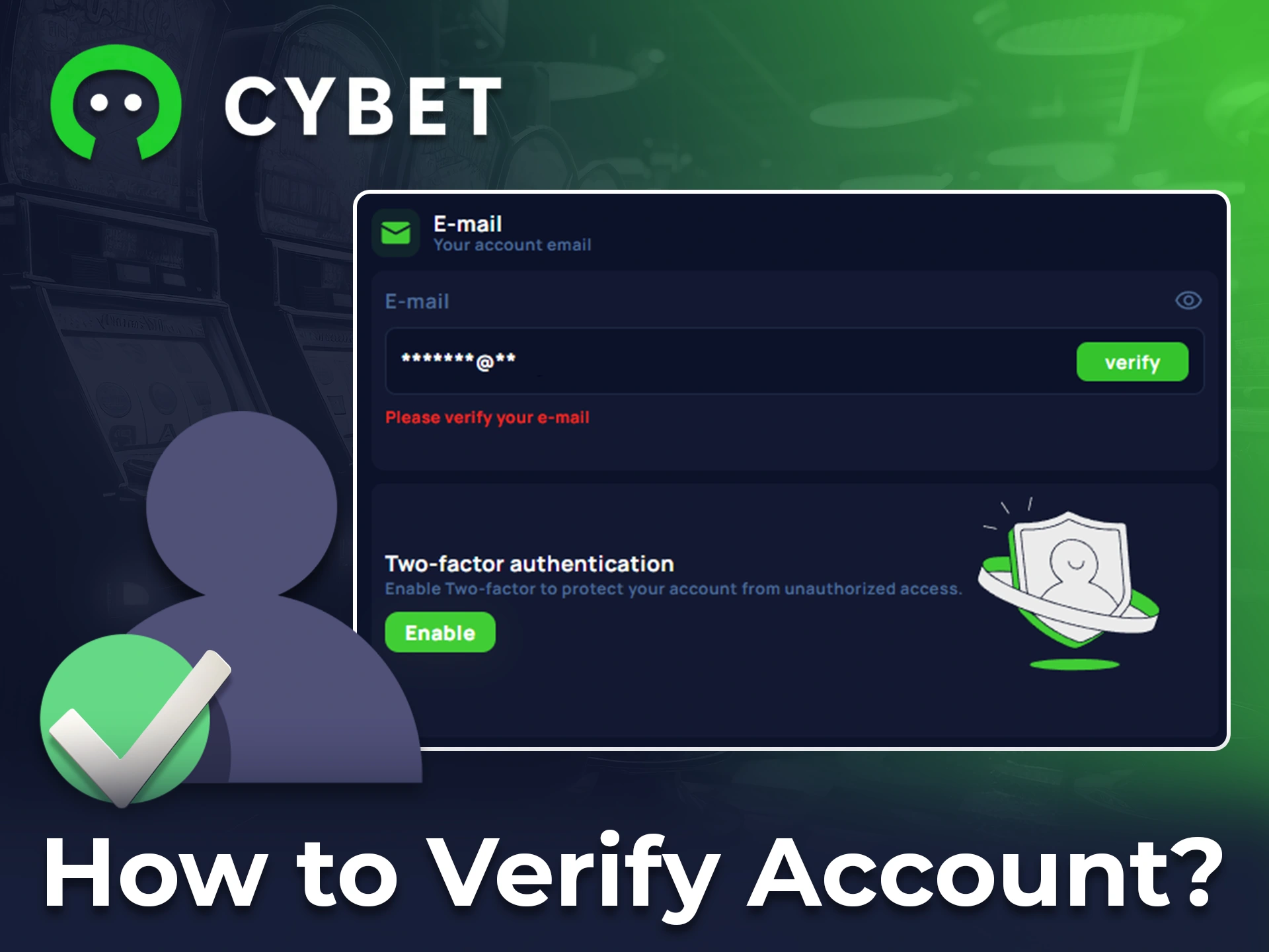Verify your Cybet account to take advantage of all the features.